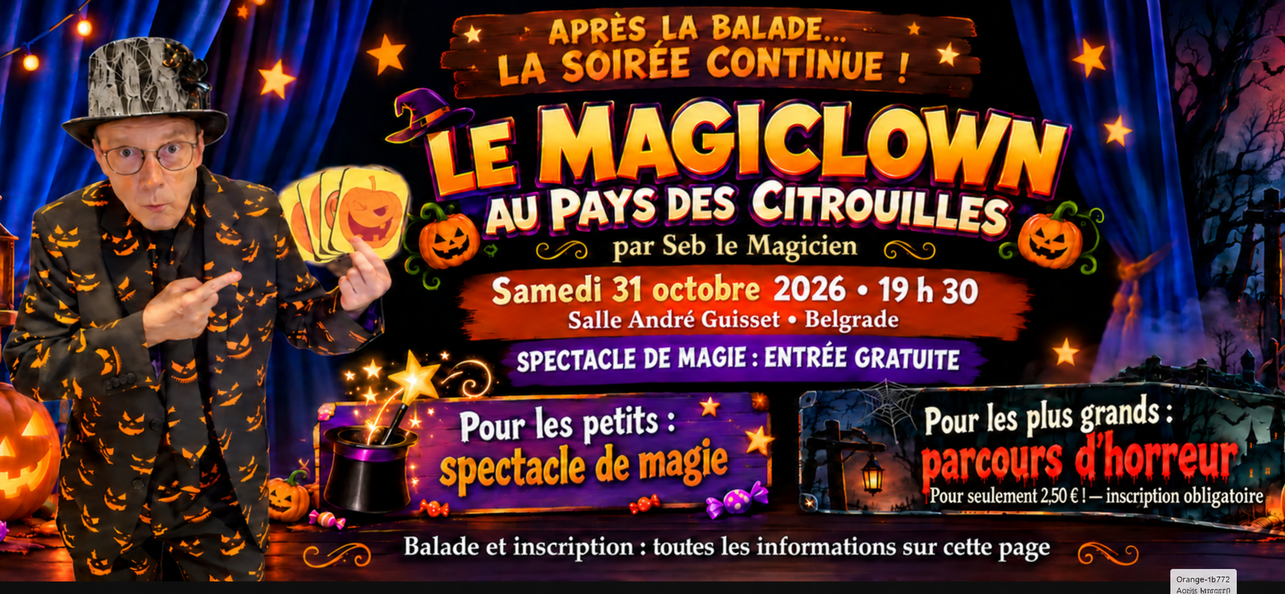 Après la balade : Le Magiclown au pays des Citrouilles, par Seb le Magicien, le 31 octobre 2026 à 19 h 30 à la salle André Guisset. Spectacle de magie gratuit pour les petits et parcours d’horreur pour les plus grands, pour seulement 2,50 €, inscription obligatoire.